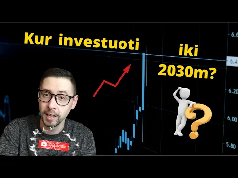You are currently viewing Kur investuoti iki 2030 metų?